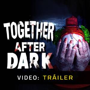 Together After Dark Tráiler del Juego