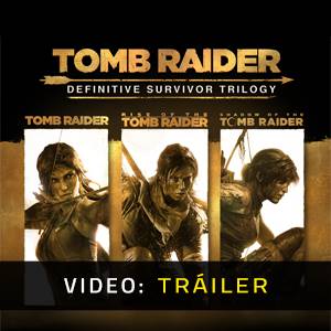 Tomb Raider Definitive Survivor Trilogy Tráiler del Juego