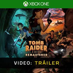 Tomb Raider I-II-III Remastered Xbox One - Tráiler de Video