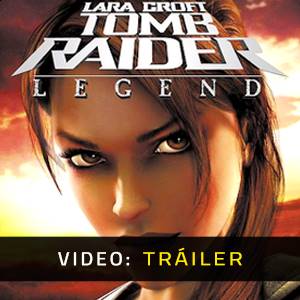 Tomb Raider Legend - Tráiler