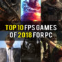 Top 10 Juegos FPS 2018 sobre PC