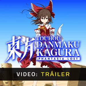 Touhou Danmaku Kagura Phantasia Lost Video Tráiler del juego