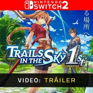 Trails in the Sky 1st Chapter Nintendo Switch 2 Tráiler del Juego