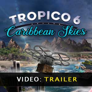 Tropico 6 Caribbean Skies Video Trailer