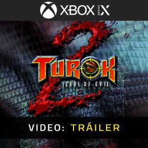 Turok 2 Seeds of Evil Xbox Series - Tráiler