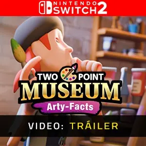 Two Point Museum Arty-Facts Nintendo Switch 2 - Tráiler del Vídeo