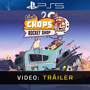 Uncle Chop’s Rocket Shop PS5- Tráiler