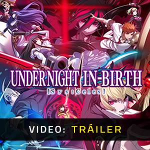 Under Night In-Birth 2 SysCeles - Tráiler