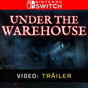 Under The Warehouse Nintendo Switch- Tráiler en Vídeo