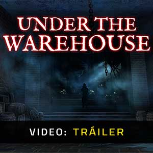 Under The Warehouse - Tráiler en Vídeo