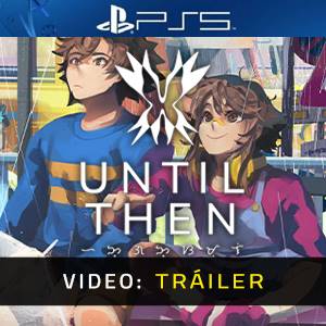 Until Then PS5 - Tráiler de Vídeo