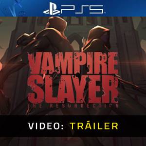 Vampire Slayer The Resurrection PS5 - Tráiler de Video