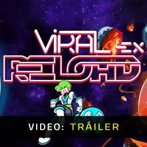 Viral Reload EX - Tráiler de Video