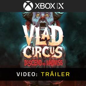 Vlad Circus Descend Into Madness Xbox Series Tráiler del Juego