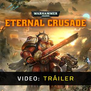 Warhammer 40K Eternal Crusade Tráiler del Juego