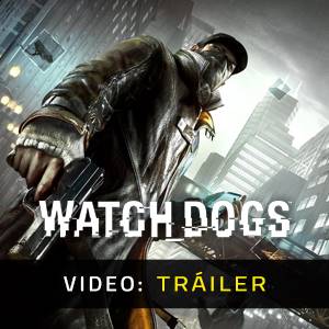 Watch Dogs - Tráiler de Video