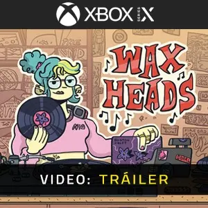 Wax Heads Xbox Series - Tráiler Del Vídeo