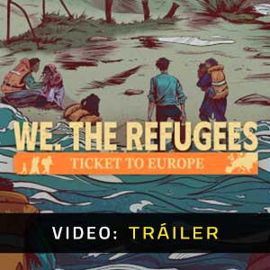 We The Refugees Ticket to Europe - Tráiler en Vídeo