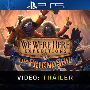 We Were Here Expeditions The FriendShip PS5 - Tráiler