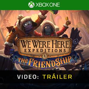 We Were Here Expeditions The FriendShip Xbox One - Tráiler