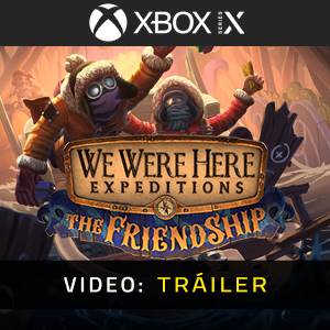 We Were Here Expeditions The FriendShip Xbox Series - Tráiler