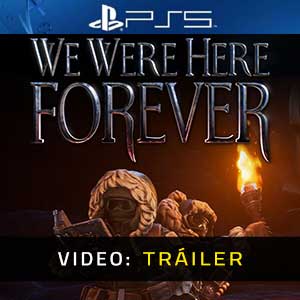 We Were Here Forever PS5- Tráiler