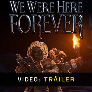 We Were Here Forever - Tráiler