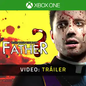 What have you done, Father? Xbox One - Video Tráiler