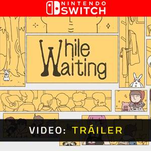 While Waiting Nintendo Switch - Tráiler