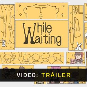 While Waiting - Tráiler