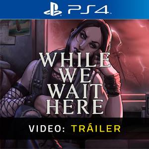 While We Wait Here - Tráiler de Video