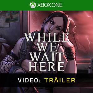 While We Wait Here - Tráiler de Video