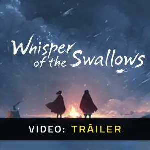 Whisper of the Swallows - Tráiler del Vídeo