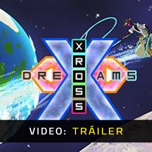 Xross Dreams Tráiler del Juego