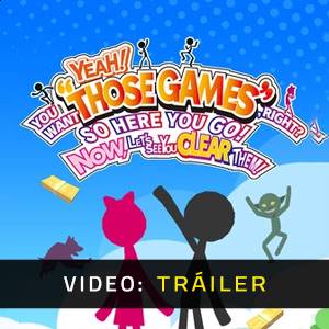 YEAH! YOU WANT THOSE GAMES RIGHT? SO HERE YOU GO! NOW, LET’S SEE YOU CLEAR THEM Tráiler de Video
